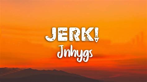 jerk by jnhygs|jnhygs youtube.